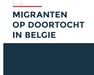 Migranten op doortocht in België: Aanbevelingen voor een meer menselijke aanpak