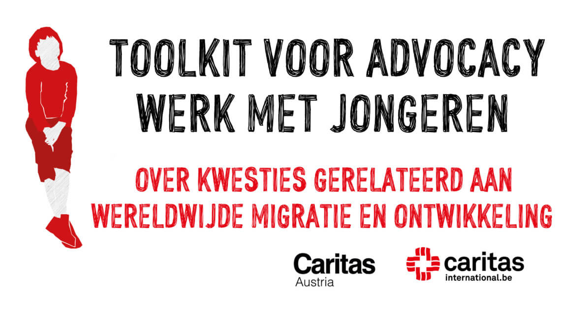 Caritas International België Toolkit voor advocacywerk met jongeren over kwesties gerelateerd aan wereldwijde migratie en ontwikkeling