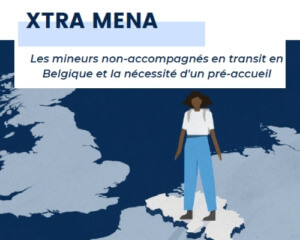 XTRA MENA 2021 : Les mineurs non-accompagnés en transit en Belgique et la nécessité d'un pré-accueil