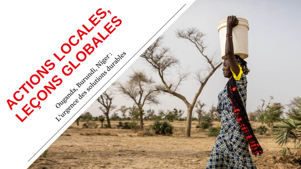 Caritas International Belgique Actions locales, leçons globales – Ouganda, Burundi, Niger : L’urgence des solutions durables